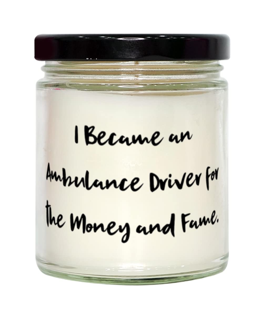 I Became an Ambulance Driver for the Money and Fame. Candle, Ambulance driver, Funny Gifts For Ambulance driver, Christmas gifts, Hanukkah gifts, Kwanzaa gifts, Birthday gifts, Wedding gifts,