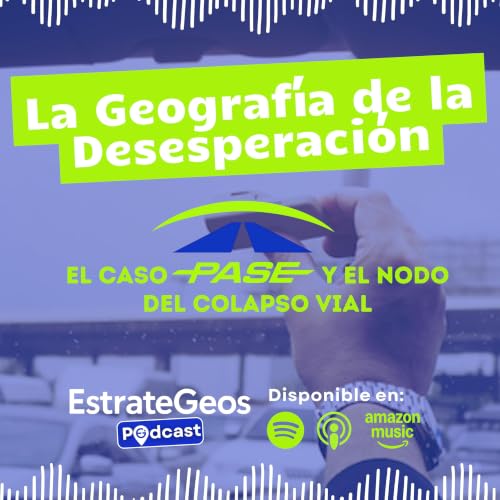La Geograf&iacute;a de la Desesperaci&oacute;n: El caso PASE y el nodo del colapso vial