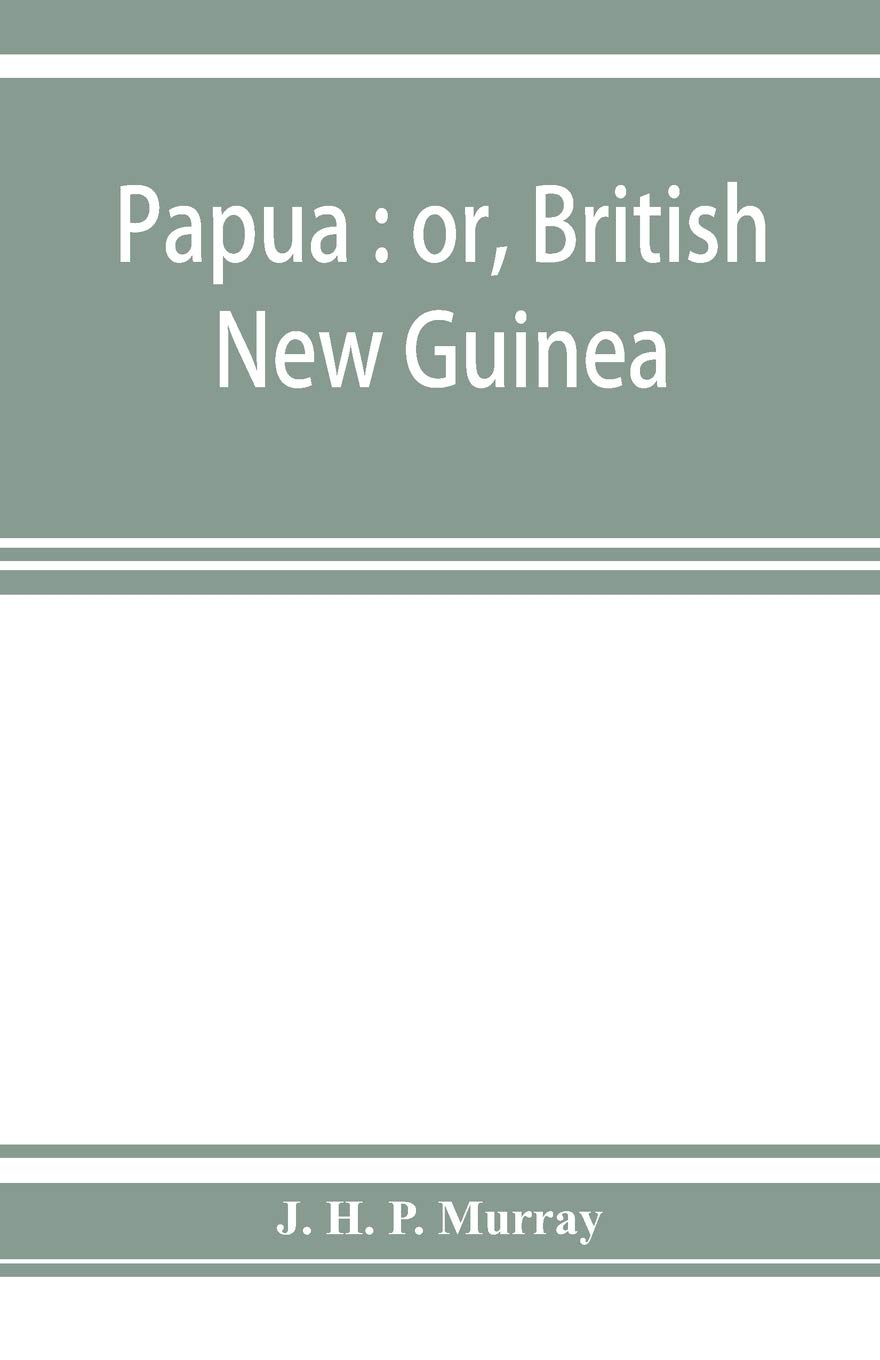 Papua: or, British New Guinea