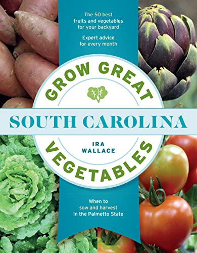 Grow Great Vegetables in South Carolina (Grow Great Vegetables State-By-State)