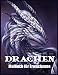 Drachen Malbuch Für Erwachsene: Drachendesign und Muster für Stressabbau und Entspannung (Fantasy Malbücher) - Press, Lenard Vinci