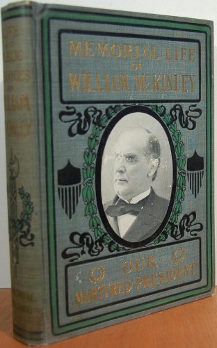 OUR MARTYRED PRESIDENT.MEMORIAL LIFE OF WILLIAM... B0008B7PU4 Book Cover