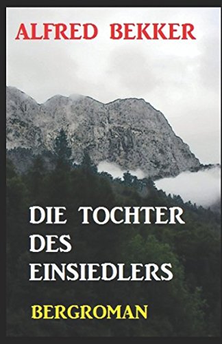 Alfred Bekker Bergroman: Die Tochter des Einsiedlers