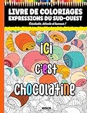  Livre de Coloriages Expressions du Sud-Ouest: Créativité, détente et humour avec des dictons du Pays Basque, Landes, Béarn… comme la célèbre chocolatine !