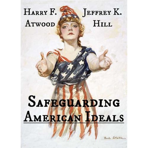 Safeguarding American Ideals Audiolibro Por Jeffrey K. Hill, Harry F. Atwood arte de portada