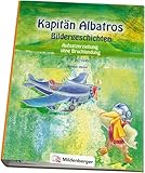 Kapitän Albatros – Bildergeschichten 3./4. Schuljahr: Aufsatzerziehung ohne Bruchlandung (Kapitän Albatros: Aufsatzerziehung)