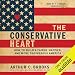 The Conservative Heart: How to Build a Fairer, Happier, and More Prosperous America