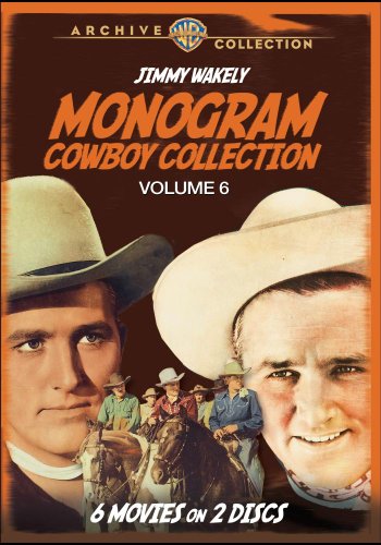 Monogram Cowboy Collection Volume 6 - Starring Jimmy Wakely Monogram Cowboy Collection Volume 6 - Starring Jimmy Wakely