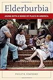  [Elderburbia: Aging with a Sense of Place in America] [By: Stafford, Philip] [October, 2009]