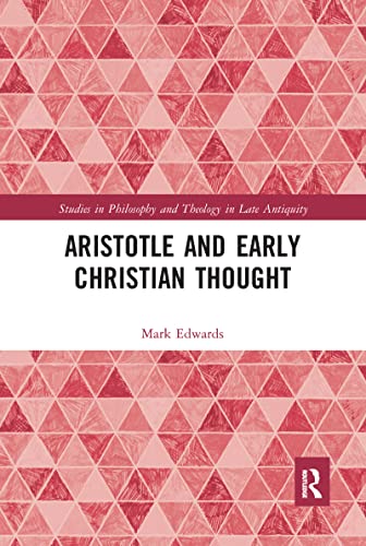 Aristotle and Early Christian Thought (Studies in Philosophy and Theology