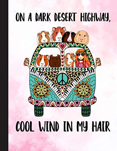 On A Dark Desert Highway Notebook: Gift for Guinea Pig Lovers 8.5 x 11 Inch Matte Softcover Paperback Notebook Journal With 120 Blank Lined Pages. Gifts for Student Teacher