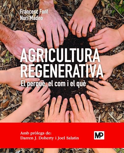 Agricultura regenerativa. El perquè, el com i el què (ed. en català): Edició en català (Agricultura Ecológica)