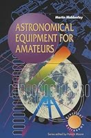 Astronomical Equipment for Amateurs (Patrick Moore's Practical Astronomy Series) 1852330198 Book Cover