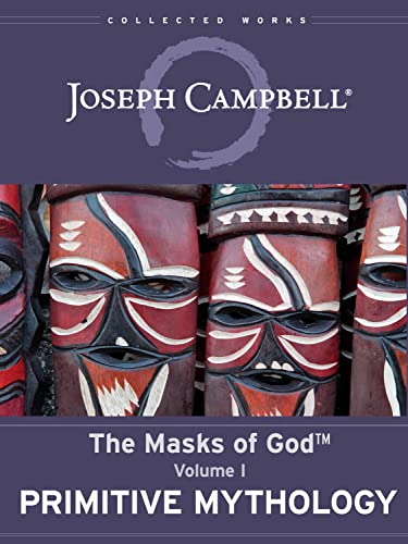 Primitive Mythology (The Masks of God™ Book 1) Primitive Mythology (The Masks of God™ Book 1)