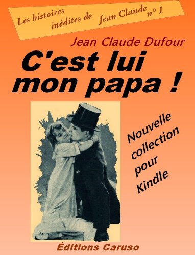 C'est lui mon papa ! (Les histoires inédites de Jean Claude t. 1) livre En ligne
