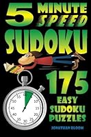 5 Minute Speed Sudoku - 175 Easy Sudoku Puzzles: 175 Quick and easy sudoku puzzles that the novice sudoku enthusiast can complete in around 5 minutes: Volume 1 0981426190 Book Cover
