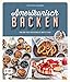 Amerikanisch backen – vom erfolgreichen YouTube-Kanal amerikanisch-kochen.de: 60 Rezepte von klassischem New York Cheesecake bis zu raffinierten Waffle Pops