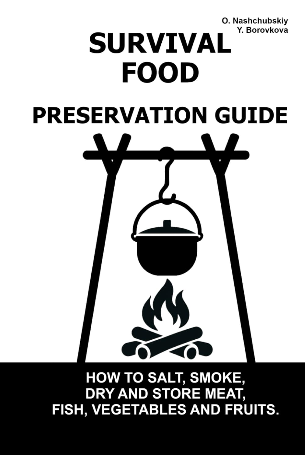 Survival Food Preservation Guide.: How to Salt, Smoke, Dry and Store Meat, Fish, Vegetables and Fruits. ([EN] Real Survival Manual)