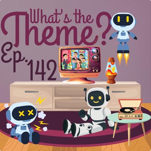 Episode 142 - What The Theme?