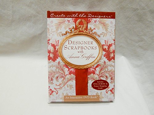 Create with the Designers: Designer Scrapbooks with Anna Griffin w/DVD&CD-ROM (Create With Me)