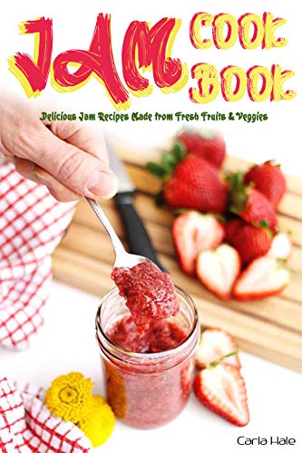 Jam Cookbook: Delicious Jam Recipes Made from Fresh Fruits & Veggies image 2