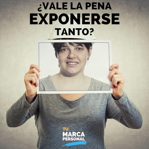 Page de couverture de &iquest;Vale la pena exponerse tanto? - Tu Marca Personal con Luis Ramos
