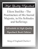 eikonalgleichung  Eikon Basilike - The Pourtracture of His Sacred Majestie, in His Solitudes and Sufferings
