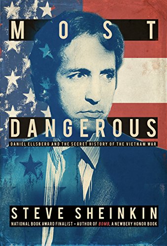 Most Dangerous: Daniel Ellsberg and the Secret History of the Vietnam War (Bccb Blue Ribbon Nonfiction Book Award (Awards))