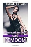 Club Femdom (Under His Mistress)