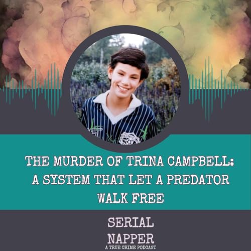 A System That Let a Predator Walk Free: The Murder of Trina Campbell cover art