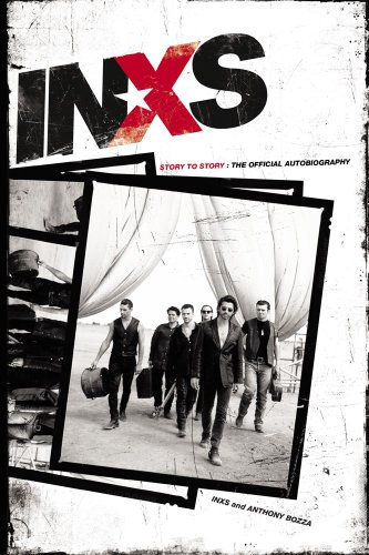 Télécharger INXS: Story to Story: The Official Autobiography (English Edition) Livre PDF Gratuit