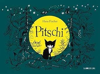 Pitschi: Le petit chat qui voulait toujours autre chose