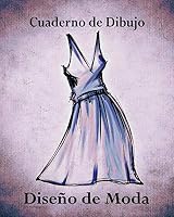 Cuaderno de Dibujo, Diseño de Moda: Libro de Bocetos Para Diseñadora Principiantes, Vestid Azul 1092466622 Book Cover
