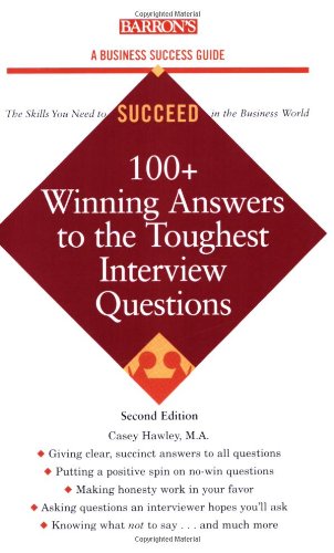 100+ Winning Answers to the Toughest Interview Questions Hawley M.A., Casey