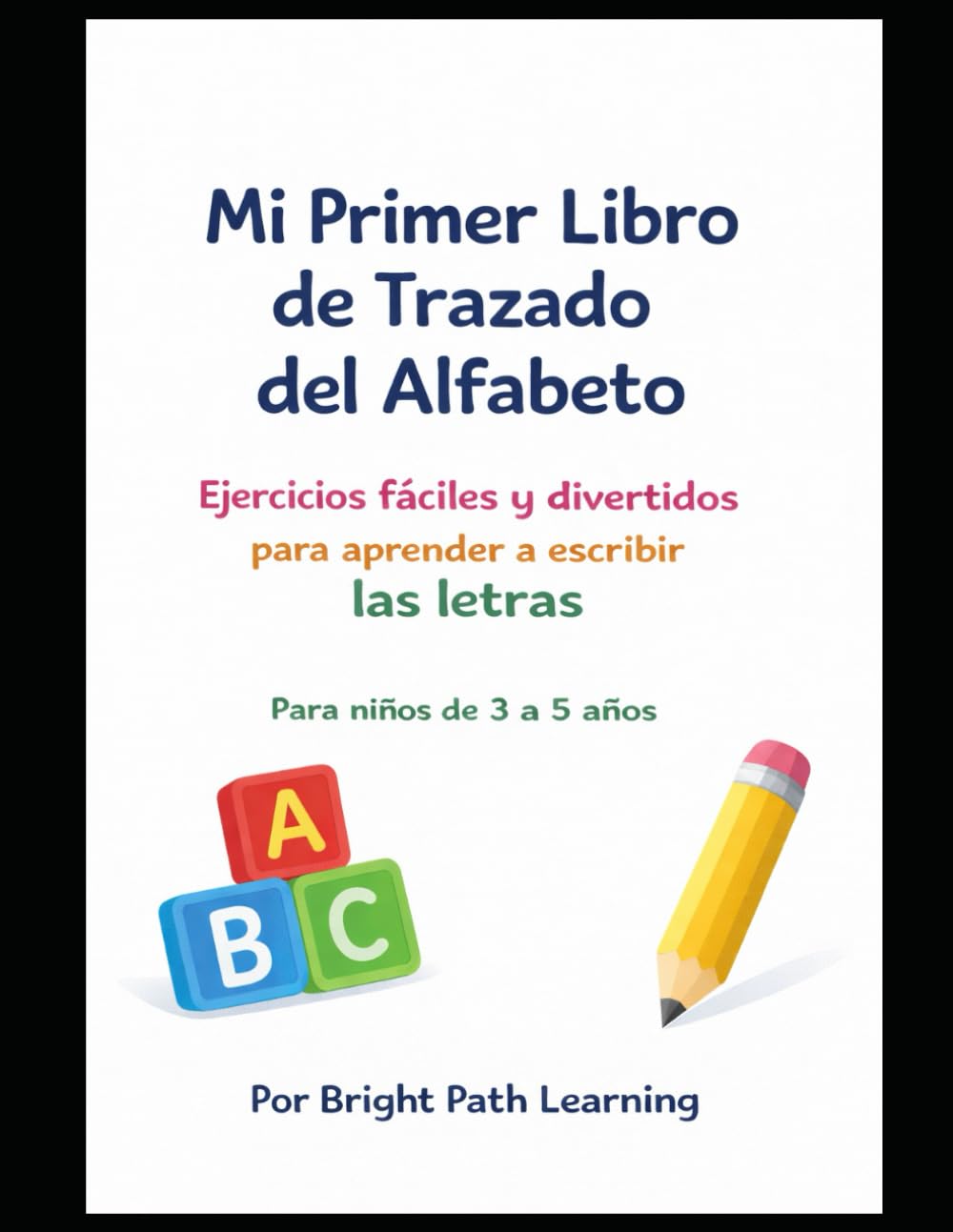 Mi Primer Libro de Trazado del Alfabeto: Práctica Divertida y Fácil de Letras para Niños Pequeños