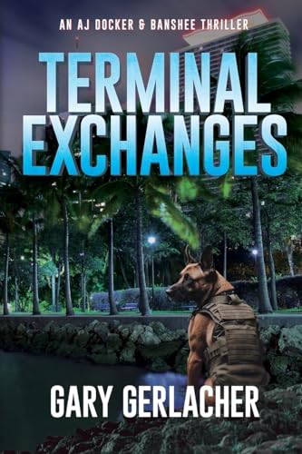Terminal Exchanges: An AJ Docker and Banshee Thriller (An Aj Docker Medical Thriller)