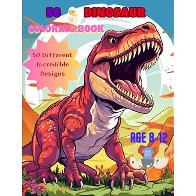 50 DINOSAUR COLORING BOOK FOR KIDS 8-12: 50 DINOSAUR DIFFERENT VARIOUS INCREDIBLE DESIGNS