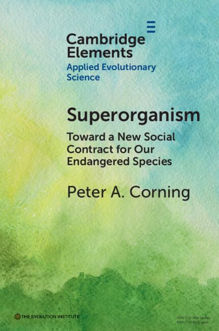 Superorganism: Toward a New Social Contract for Our Endangered Species (Elements in Applied Evolutionary Science)