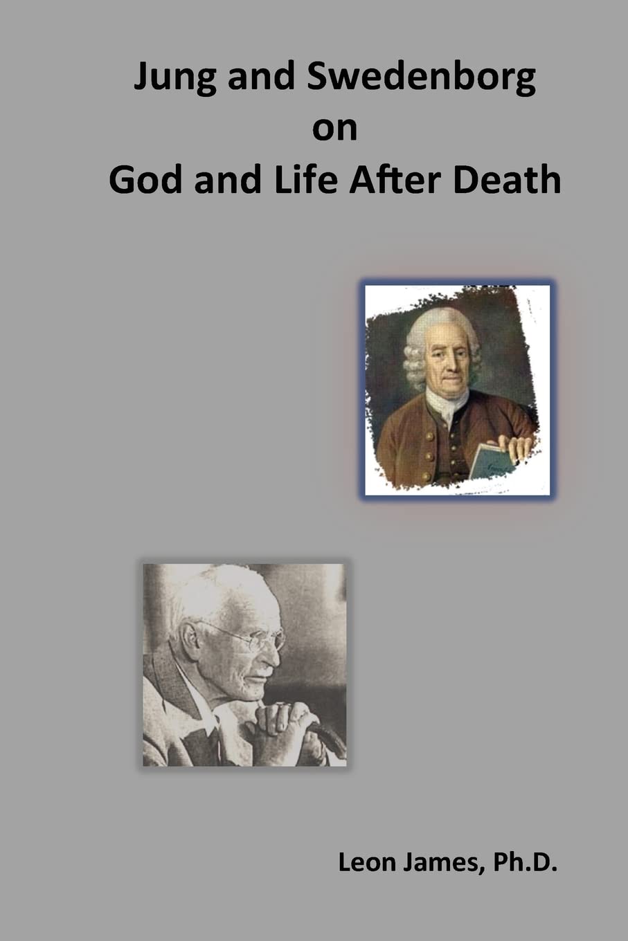 Jung and Swedenborg on God and Life After Death (God, Immortality and Theistic Psychology Series)