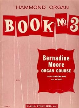 Hammond Organ Book (Bernadine Moore Organ Course, No. 3)
