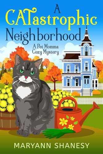 A CATastrophic Neighborhood (Pet Momma Cozy Mysteries Book 1)