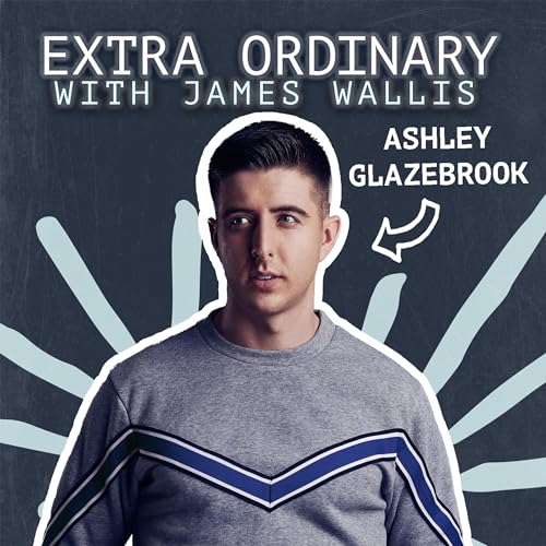 #60 - Ashley Glazebrook - Being Famous, Gay and Becoming A Dad
