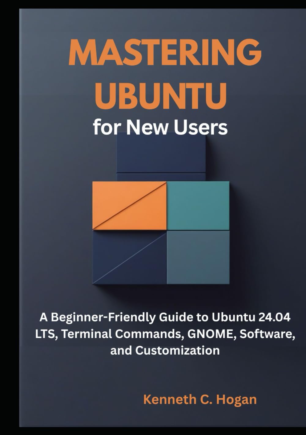 Mastering Ubuntu for New Users: A Beginner-Friendly Guide to Ubuntu 24.04 LTS, Terminal Commands, GNOME, Software, and Customization (Linux distros)