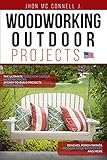 Woodworking Outdoor Projects: The ultimate guide for garden woodworkers: 24 easy-to-build projects for planters, benches, porch swings, modern-style birdhouses, and more (2)