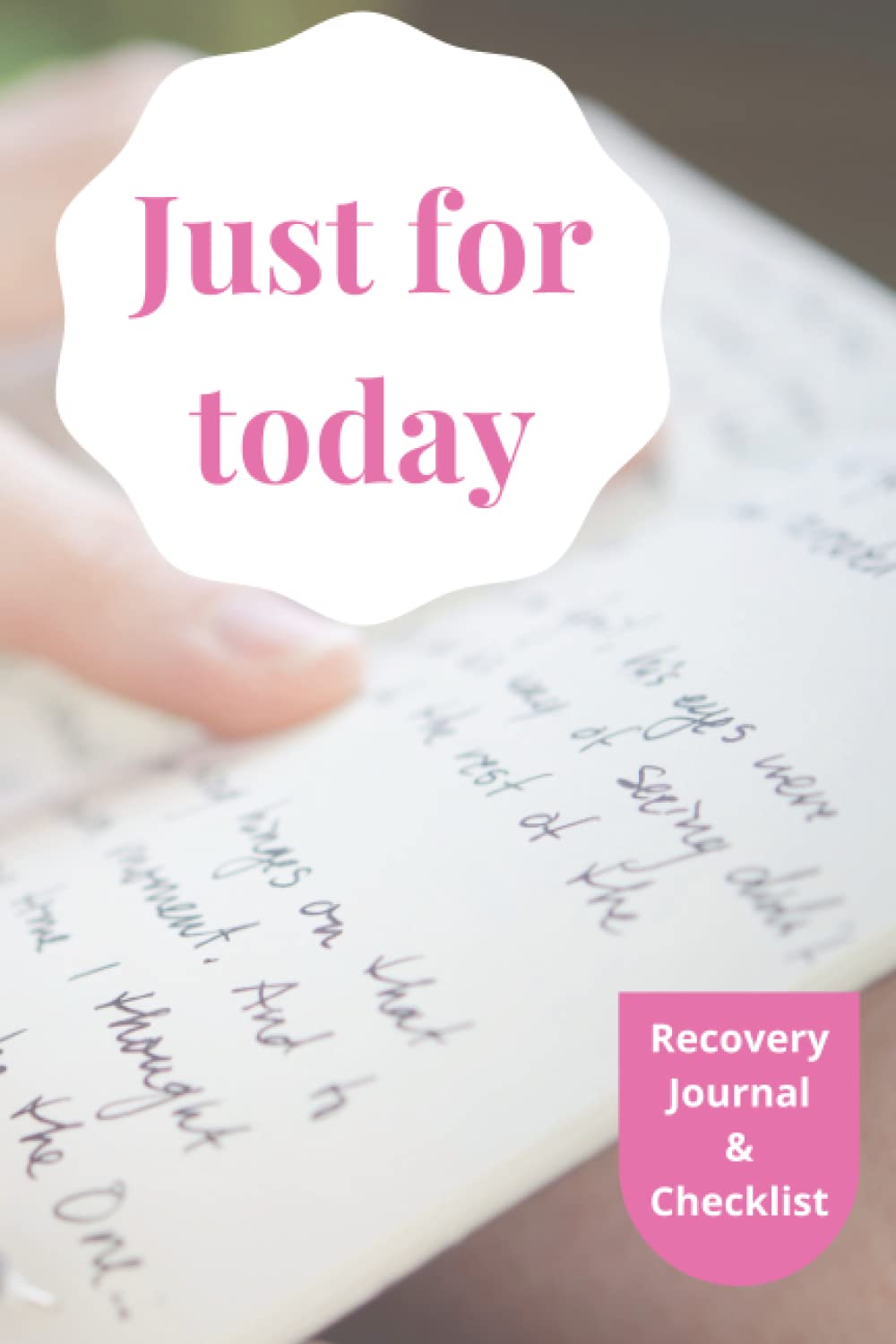 Just for today: a recovery journal: A recovery journal and checklist based on the popular Just for todoy wallet card