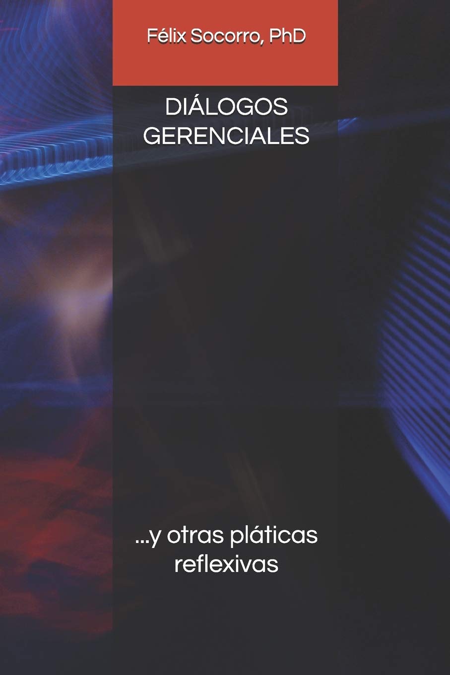 DIÁLOGOS GERENCIALES: ...y otras pláticas reflexivas (Enfoque Gerencial) (Spanish Edition)