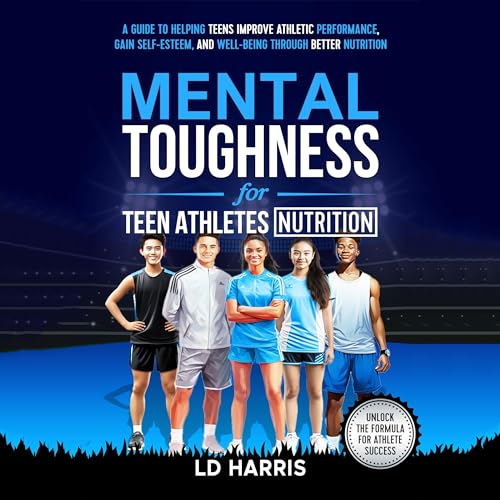 Mental Toughness for Teen Athletes Nutrition A Guide to
