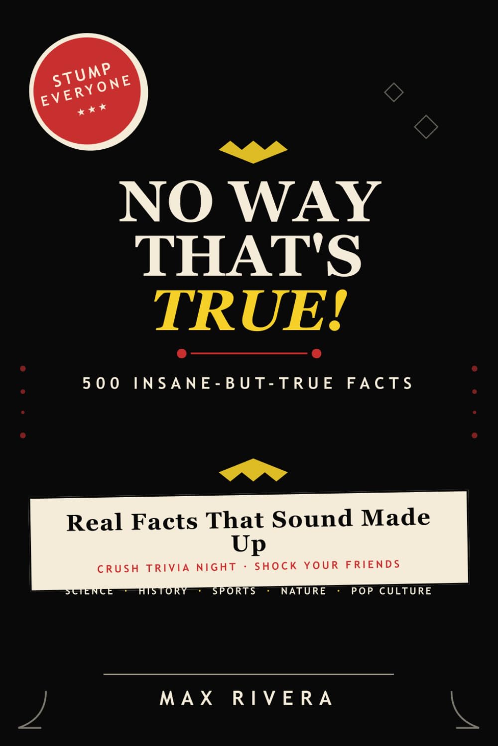 No Way That's True!: 500 Insane-But-True Facts (Total Rewind)