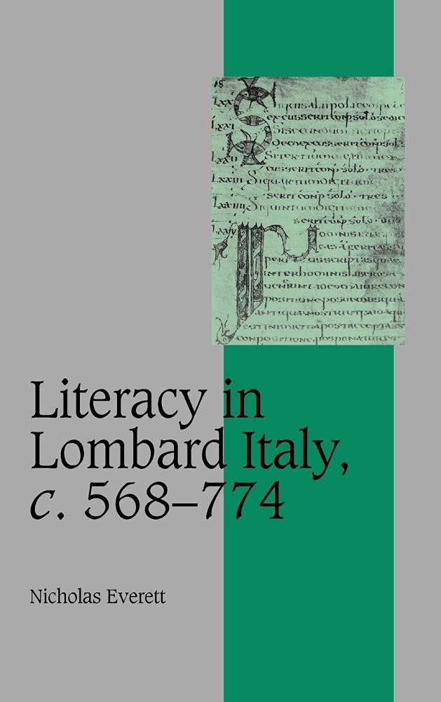 Literacy in Lombard Italy, c. 568–774 Literacy In Lombard Italy C 568 774 53 Cambridge Studies