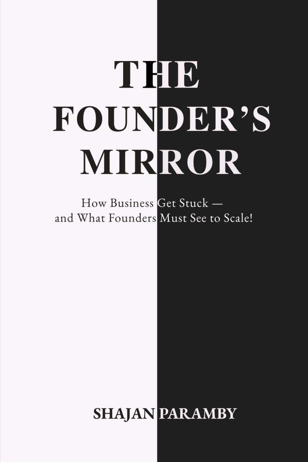 The Founder’s Mirror: How Businesses Get Stuck — and What Founders Must See to Scale!